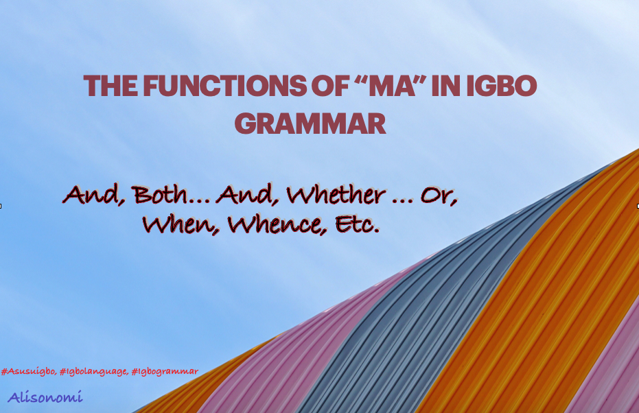 The Functions of “MA” in Igbo Grammar