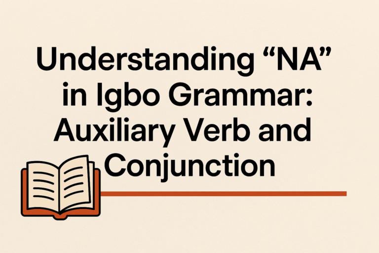 Igbo grammar explanation – the word NA as verb and conjunction