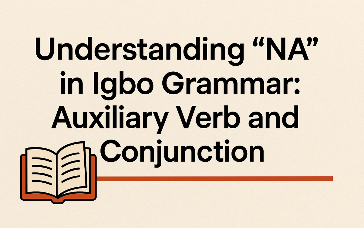 Igbo grammar explanation – the word NA as verb and conjunction